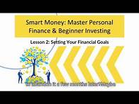 Video thumbnail for Lesson 2: Setting Your Financial Goals | Smart Money: Master Finance & Beginner Investing