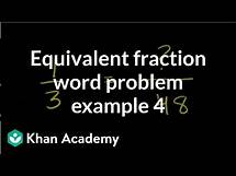 Video thumbnail for Equivalent fraction word problem example 4 | Fractions | Pre-Algebra | Khan Academy