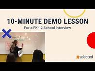 Video thumbnail for Sample 10-Minute Teacher Demo Lesson for a K-12 School Interview | Selected