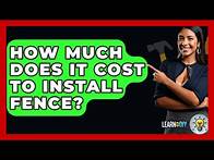 Video thumbnail for How Much Does It Cost To Install Fence? - LearnToDIY360.com