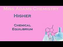 Video thumbnail for Higher: Chemical Equilibrium