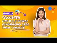 Video thumbnail for How to Transfer Google Form Ownership Rights