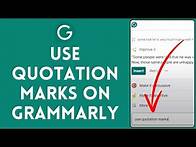 Video thumbnail for How to Use Quotation Marks in Grammarly 2024
