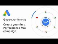 Video thumbnail for Google Ads Tutorials: Getting started with Performance Max