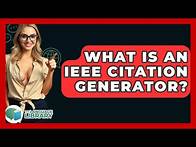 Video thumbnail for What Is An IEEE Citation Generator? - The Language Library