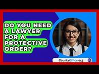 Video thumbnail for Do You Need A Lawyer For A Protective Order? - CountyOffice.org