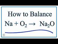 Video thumbnail for How to Balance Na + O2 = Na2O (Sodium plus Oxygen Gas)