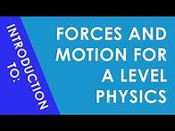 Video thumbnail for Introduction to Forces and Motion for A Level Physics