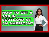 Video thumbnail for How To Get A Job In Scotland As An American? - United Kingdom Explorers