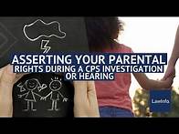 Video thumbnail for Enforcing Your Parental Rights During A CPS Investigation Or Hearing | LawInfo