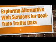 Video thumbnail for Exploring Alternative Web Services for Real-Time Traffic Data