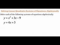 Video thumbnail for Solving Linear-Quadratic Systems of Equations Algebraically