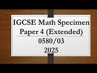Video thumbnail for IGCSE Mathematics Specimen Paper 4 (Extended) 0580/04 From 2025