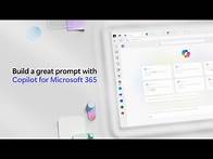 Video thumbnail for Build a great prompt with Copilot for Microsoft 365