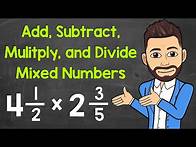Video thumbnail for How to Add, Subtract, Multiply, and Divide Mixed Numbers | Math with Mr. J