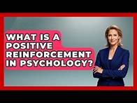 Video thumbnail for What Is A Positive Reinforcement In Psychology? - Psychological Clarity