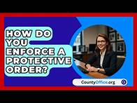 Video thumbnail for How Do You Enforce A Protective Order? - CountyOffice.org