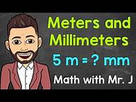 Video thumbnail for Meters and Millimeters | Converting m to mm and Converting mm to m | Math with Mr. J