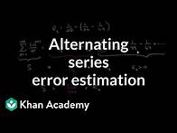 Video thumbnail for Alternating series remainder | Series | AP Calculus BC | Khan Academy