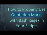 Video thumbnail for How to Properly Use Quotation Marks with Bash Regex in Your Scripts