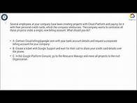 Video thumbnail for Q7.Several employees at your company have been creating projects with Cloud Platform and paying for