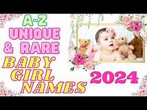 Video thumbnail for A-Z Unique And Rare Baby Girl Names And Their Meanings For 2024