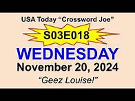 Video thumbnail for S03E018 USA Today Crossword "Geez Louise!" November 20, 2024