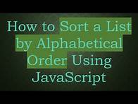 Video thumbnail for How to Sort a List by Alphabetical Order Using JavaScript