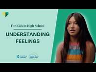 Video thumbnail for Understanding Feelings - High School | Child Mind Institute