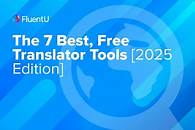Video thumbnail for The 7 Best, Free Translator Tools [2025 Edition] | FluentU Language Blog