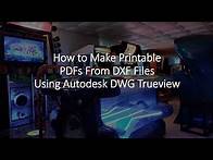 Video thumbnail for Converting DXF files to Printable PDFs