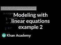 Video thumbnail for Modeling with linear equations example 2 | Linear equations and functions | 8th grade | Khan Academy