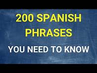 Video thumbnail for Top 200 Spanish Phrases - Most Important Spanish Sentences