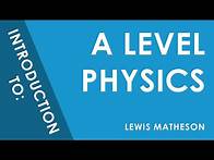 Video thumbnail for Introduction to A Level Physics