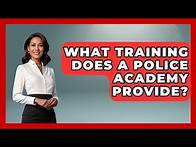 Video thumbnail for What Training Does a Police Academy Provide? | Law Enforcement Insider