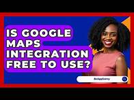 Video thumbnail for Is Google Maps Integration Free To Use? - Be App Savvy