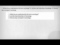 Video thumbnail for 1. What do you understand by the term sociology? 2. List the main branches of sociology. 3. Discuss