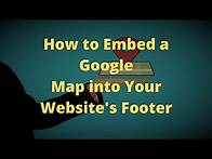 Video thumbnail for How to Embed a Google Map into Your Website's Footer