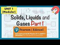 Video thumbnail for Edexcel IGCSE Physics UNIT 1: 4 Solids, Liquids and Gases Part 1 Revision (Modular) 4WPH1