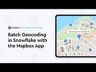 Video thumbnail for Batch Geocoding in Snowflake with the Mapbox Native App