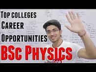 Video thumbnail for BSc Physics | Top 10 Colleges | Career Opportunities | Courses after BSc and MSc | Everything