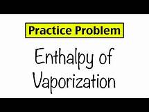 Video thumbnail for Practice Problem: Enthalpy of Vaporization
