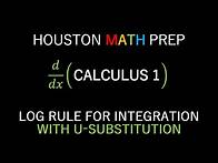 Video thumbnail for Log Rule for Integration (Using U Substitution)