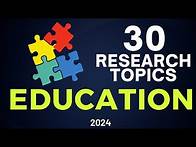 Video thumbnail for 30 EDUCATION ACADEMIC RESEARCH TOPICS | Research topic ideas