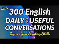 Video thumbnail for 300 English Daily & Useful Conversation Dialogues Listening Practice