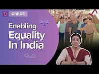Video thumbnail for Enabling Equality In India | Class 7 - Civics | Learn With BYJU'S