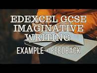 Video thumbnail for Edexcel GCSE Imaginative Writing Example + Feedback