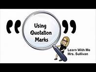 Video thumbnail for Quotation Marks: Where and How to Place them in Sentences