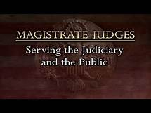 Video thumbnail for Magistrate Judges: Serving the Judiciary and the Public
