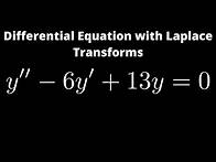 Video thumbnail for Solving a Differential Equation with Laplace Transforms y' - 6y' + 13y = 0